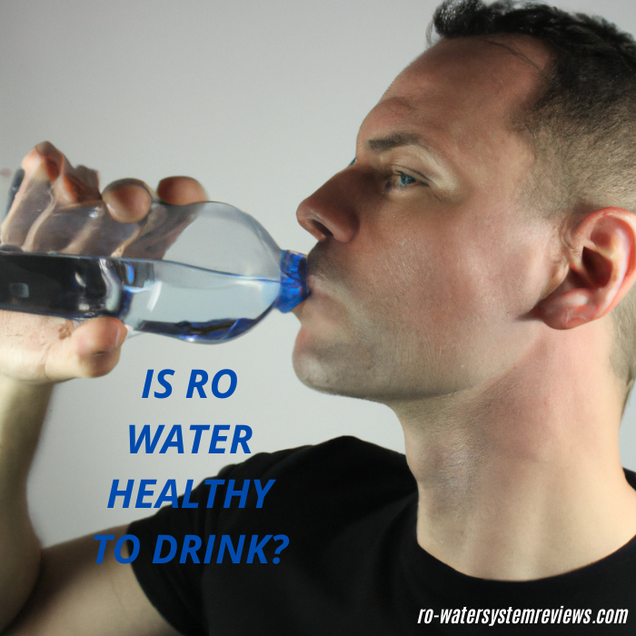 Is RO water healthy to drink